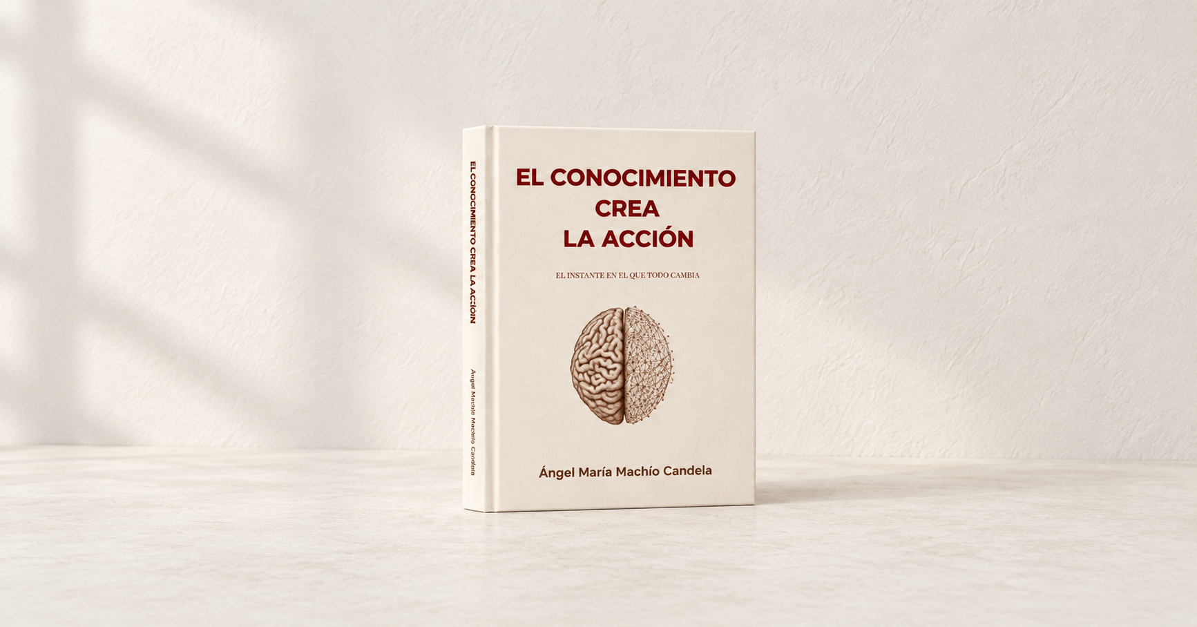 El libro El conocimiento crea la acción, de Ángel María Machío Candela